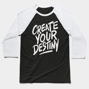 Create your destiny motivation t-shirt mug hat sticker pin totebag Baseball T-Shirt